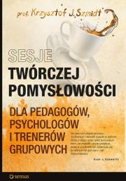 Sesje twórczej pomysłowości dla pedagogów .... Autor: Krzysztof J. Szmidt. Dadada.pl Okładka książki Sesje twórczej pomysłowości dla pedagogów ...