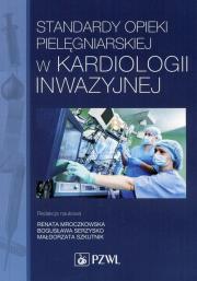 Okładka książki Standardy opieki pielęgniarskiej w kardiologii inwazyjnej