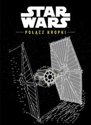 Star Wars. Połącz kropki.. Autor: Opracowanie zbiorowe. Dadada.pl Okładka książki Star Wars. Połącz kropki.