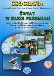 Świat w fazie przemian Podręcznik Część 3 Zakres podstawowy. Autor: Antoni Stark, Wnuk Grazyna, Alojzy Zimończyk. Dadada.pl Okładka książki Świat w fazie przemian Podręcznik Część 3 Zakres podstawowy