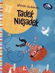 Tadek Niejadek. Autor: Wanda Chotomska. Dadada.pl Okładka książki Tadek Niejadek