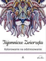 Tajemnicze zwierzęta Kolorowanie na odstresowanie. Autor: Blue Star. Dadada.pl Okładka książki Tajemnicze zwierzęta Kolorowanie na odstresowanie