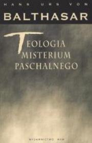 Teologia Misterium Paschalnego. Autor: Hans Urs von Batthasar. Dadada.pl Okładka książki Teologia Misterium Paschalnego