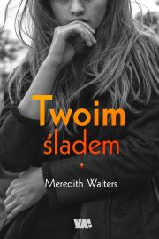 Twoim śladem. Autor: Walters Meredith. Dadada.pl Okładka książki Twoim śladem