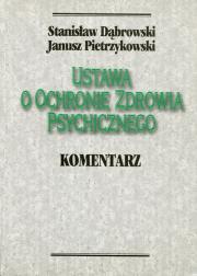 Ustawa o ochronie zdrowia psychicznego. Autor: Dąbrowski Stanisław, Pietrzykowski Janusz. Dadada.pl Okładka książki Ustawa o ochronie zdrowia psychicznego