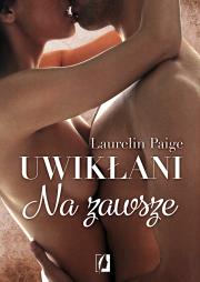 Uwikłani Tom 3. Na zawsze. Autor: Paige Laurelin. Dadada.pl Okładka książki Uwikłani Tom 3. Na zawsze
