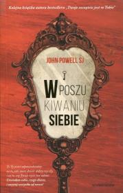 W poszukiwaniu siebie. Autor: John Powell SJ. Dadada.pl Okładka książki W poszukiwaniu siebie