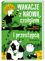 Wakacje z krową czołgiem i przestępcą. Autor: Małgorzata Strękowska-Zaremba. Dadada.pl Okładka książki Wakacje z krową czołgiem i przestępcą