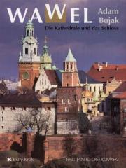 Wawel. Die Kathedrale und das Schloss Biały Kruk. Autor: Bujak Adam. Dadada.pl Okładka książki Wawel. Die Kathedrale und das Schloss Biały Kruk