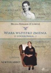 Okładka książki Wiara wszystko zmienia i udoskonala