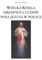 Okładka książki Wielka księga objawień i cudów Pana Jezusa w Polsce