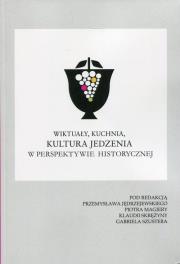 Okładka książki Wiktuały, kuchnia, kultura jedzenia w perspektywie historycznej