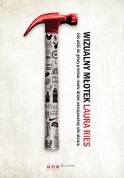 Wizualny młotek Jak wbić do głowy przekaz marki dzięki emocjonalnej sile obrazu. Autor: Ries Laura, Al Ries. Dadada.pl Okładka książki Wizualny młotek Jak wbić do głowy przekaz marki dzięki emocjonalnej sile obrazu