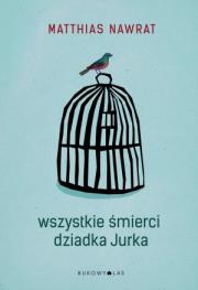 Okładka książki Wszystkie śmierci dziadka Jurka