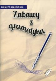 Zabawy z gramatyką. Autor: Gałczyńska Elżbieta. Dadada.pl Okładka książki Zabawy z gramatyką
