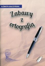 Zabawy z ortografią. Autor: Gałczyńska Elżbieta. Dadada.pl Okładka książki Zabawy z ortografią