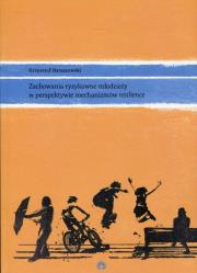 Zachowania ryzykowne młodzieży w perspektywie mechanizmów resilience. Autor: Ostaszewski Krzysztof. Dadada.pl Okładka książki Zachowania ryzykowne młodzieży w perspektywie mechanizmów resilience