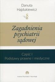 Zagadnienia z psychiatrii sądowej Część 1 Podstawy prawne i medyczne. Autor: Hajdukiewicz Danuta. Dadada.pl Okładka książki Zagadnienia z psychiatrii sądowej Część 1 Podstawy prawne i medyczne