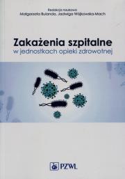 Zakażenia szpitalne w jednostkach opieki zdrowotnej. Autor: Małgorzata Bulanda. Dadada.pl Okładka książki Zakażenia szpitalne w jednostkach opieki zdrowotnej