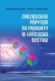 Zarządzanie popytem na produkty w łańcuchu dostaw. Autor: Natalia Szozda, Artur Świerczek. Dadada.pl Okładka książki Zarządzanie popytem na produkty w łańcuchu dostaw