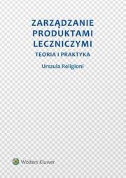 Zarządzanie produktami leczniczymi. Autor: Religioni Urszula. Dadada.pl Okładka książki Zarządzanie produktami leczniczymi