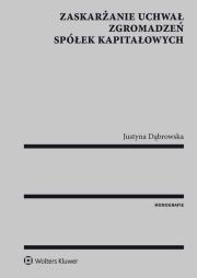 Zaskarżanie uchwał zgromadzeń spółek kapitałowych. Autor: Justyna Dąbrowska. Dadada.pl Okładka książki Zaskarżanie uchwał zgromadzeń spółek kapitałowych