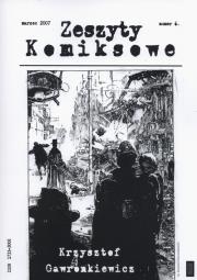 Zeszyty komiksowe 6/2007 Krzysztof Gawronkiewicz. Wydawca: Fundacja Instytut Kultury Popularnej. Dadada.pl Opakowanie Zeszyty komiksowe 6/2007 Krzysztof Gawronkiewicz