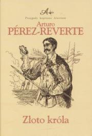 Złoto króla. Autor: Perez-Reverte Arturo. Dadada.pl Okładka książki Złoto króla