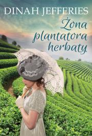 Żona plantatora herbaty. Autor: Dinah Jefferies. Dadada.pl Okładka książki Żona plantatora herbaty