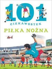101 ciekawostek. Piłka nożna BR w.2016. Autor: Niko Dominiguez. Dadada.pl Okładka książki 101 ciekawostek. Piłka nożna BR w.2016