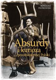 Okładka książki Absurdy i kurioza przedwojennej Polski