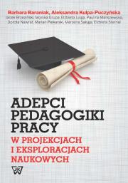 Okładka książki Adepci pedagogika pracy w projekcjach i eksploracjach naukowych