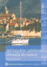 Adriatyckim szlakiem.Chorwacja dla żeglarzy. Autor: Klimczak Zbigniew. Dadada.pl Okładka książki Adriatyckim szlakiem.Chorwacja dla żeglarzy