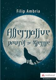 Okładka książki Alternative. Powrót na Ziemię