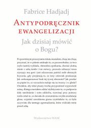 Antypodręcznik ewangelizacji. Autor: Fabrice Hadjadj. Dadada.pl Okładka książki Antypodręcznik ewangelizacji