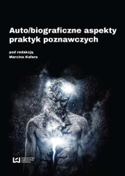 Okładka książki Auto/biograficzne aspekty praktyk poznawczych