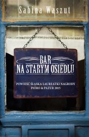 Bar na starym osiedlu. Autor: Waszut Sabina. Dadada.pl Okładka książki Bar na starym osiedlu