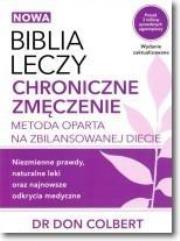 Biblia leczy. Chroniczne zmęczenie. Autor: Dr Don Colbert. Dadada.pl Okładka książki Biblia leczy. Chroniczne zmęczenie