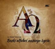 Boski alfabet naszego życia - Audiobook. Autor: ks. Robert Woźniak. Dadada.pl Okładka książki Boski alfabet naszego życia - Audiobook