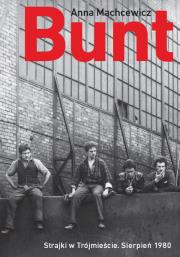 Okładka książki Bunt Strajki w Trójmieście sierpień 1980
