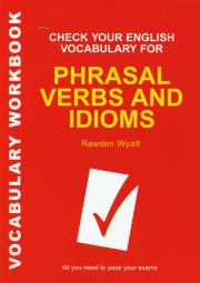 Check Your English Vocabulary for Phrasal Verbs and Idioms Sprawdź znajomość zwrotów i idiomów. Autor: Wyatt Rawdon. Dadada.pl Okładka książki Check Your English Vocabulary for Phrasal Verbs and Idioms Sprawdź znajomość zwrotów i idiomów