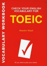 Check Your English Vocabulary for TOEIC Sprawdź swoje słownictwo do egzaminu TOEIC. Autor: Wyatt Rawdon. Dadada.pl Okładka książki Check Your English Vocabulary for TOEIC Sprawdź swoje słownictwo do egzaminu TOEIC