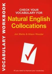 Check Your Vocabulary for Natural English Collocations. Autor: Marks Jonathan, Wooder Alison. Dadada.pl Okładka książki Check Your Vocabulary for Natural English Collocations