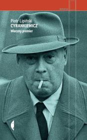 Cyrankiewicz. Wieczny premier. Autor: Piotr Lipiński. Dadada.pl Okładka książki Cyrankiewicz. Wieczny premier