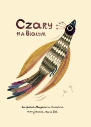 Czary na Białym. Autor: Mrozińska Magdalena. Dadada.pl Okładka książki Czary na Białym