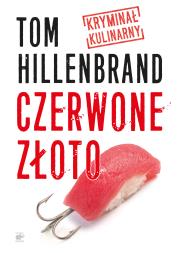 Czerwone złoto Kryminał kulinarny. Autor: Hillenbrand Tom. Dadada.pl Okładka książki Czerwone złoto Kryminał kulinarny