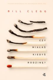 Czy miałaś kiedyś rodzinę?. Autor: Clegg Bill. Dadada.pl Okładka książki Czy miałaś kiedyś rodzinę?