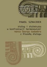 Dialog i dialektyka w konfrontacji hermeneutyki Hansa Georga Gadamera z filozofią dialogu. Autor: Sznajder Paweł. Dadada.pl Okładka książki Dialog i dialektyka w konfrontacji hermeneutyki Hansa Georga Gadamera z filozofią dialogu