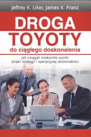 Droga Toyoty do ciągłego doskonalenia. Autor: Jeffrey K. Liker, Franz James K.. Dadada.pl Okładka książki Droga Toyoty do ciągłego doskonalenia