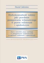 Okładka książki Dysfunkcjonalność rodziny jako przedmiot postępowania wykonawczego w prawie rodzinnym i opiekuńczym